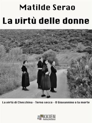 Cover of the book La virtù delle donne by Nadia Bordoni, Monica Cerva, Patrizia Cipriano, Francesco Manzoni, Damiano Marinelli, Raffaella Verga