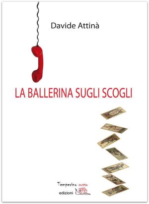 Cover of the book La ballerina sugli scogli by Attilio Fortini
