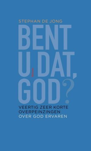 Cover of the book Bent u dat, God? by J.D. Heemskerk