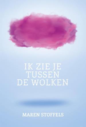 Cover of the book Ik zie je tussen de wolken by Anna Woltz
