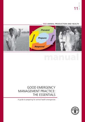Cover of the book Good Emergency Management Practice: The Essentials by Organisation des Nations Unies pour l'alimentation et l'agriculture