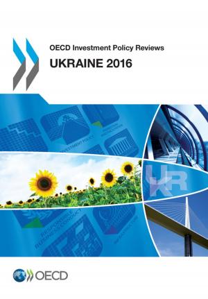 Cover of the book OECD Investment Policy Reviews: Ukraine 2016 by Collective