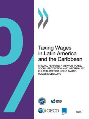 Cover of the book Taxing Wages in Latin America and the Caribbean 2016 by Collective