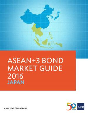 Cover of the book ASEAN+3 Bond Market Guide 2016 Japan by Sonia Chand Sandhu, Ramola Naik Singru, John Bachmann, Vaideeswaran Sankaran, Pierre Arnoux