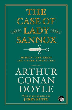 Cover of the book The Case of Lady Sannox by Malavika Rajkotia