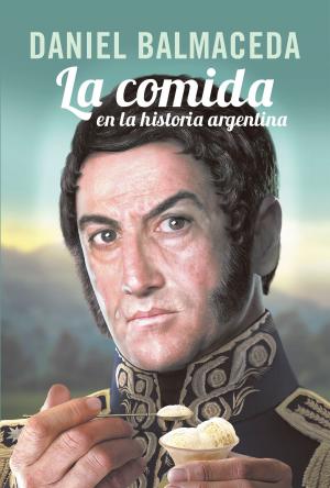 Cover of the book La comida en la historia argentina by Marcelo Larraquy