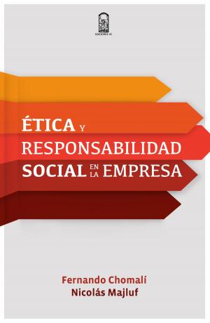 Cover of the book Ética y responsabilidad social en la empresa by Cecilia García-Huidobro, Eliana  Condemarín, María Cristina Gutiérrez