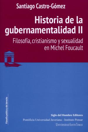 Cover of the book Historia de la gubernamentalidad II by Francisco Cortés Rodas, Felipe Piedrahita Ramírez
