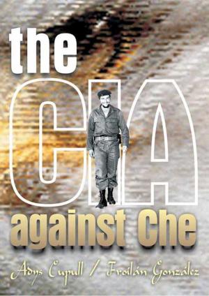 Cover of the book The CIA against Che by Peter Lawrence Kane