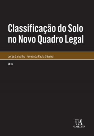 Cover of the book Classificação do Solo no Novo Quadro Legal by José Manuel Braz da Silva