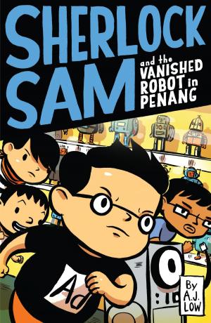 Cover of the book Sherlock Sam and the Vanished Robot in Penang by Anthony Hock Chye Loo, Samantha Lee