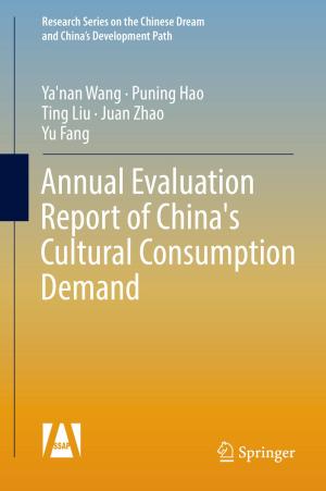 Cover of the book Annual Evaluation Report of China's Cultural Consumption Demand by Renbiao Wu, Wenyi Wang, Dan Lu, Lu Wang, Qiongqiong Jia