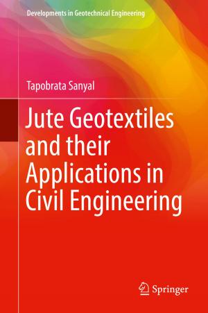 Cover of the book Jute Geotextiles and their Applications in Civil Engineering by Xiaoming Zhu, Bingying Song, Yingzi Ni, Yifan Ren, Rui Li