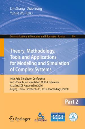 Cover of the book Theory, Methodology, Tools and Applications for Modeling and Simulation of Complex Systems by Melvin Choon Giap Lim, ZhaoWei Zhong