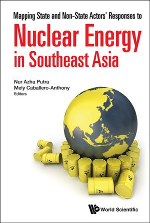Cover of the book Mapping State and Non-State Actors' Responses to Nuclear Energy in Southeast Asia by Willi-Hans Steeb, Yorick Hardy