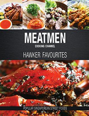 Cover of the book MeatMen Cooking Channel: Hawker Favourites by Nicole Stinton