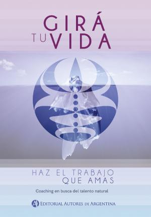 Cover of the book Gira tu vida, haz el trabajo que amas by Gonzalo    Vadell