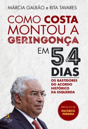 Cover of the book Como Costa Montou a Geringonça em 54 Dias by Eduardo Sá