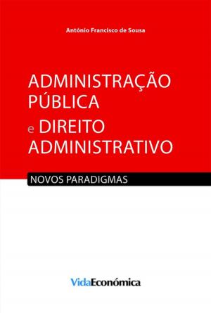Cover of the book Administração Pública e Direito Administrativo by Cristina Kellem Fernandes