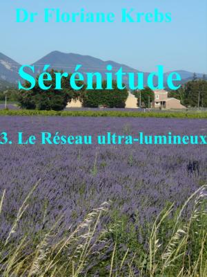 Cover of the book SÉRÉNITUDE 3 LE RÉSEAU ULTRA-LUMINEUX by Pabloemma