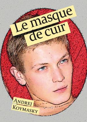 Cover of the book Le masque de cuir by Andrej Koymasky