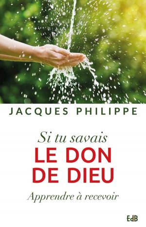 Cover of the book Si tu savais le don de Dieu by Jacques Philippe