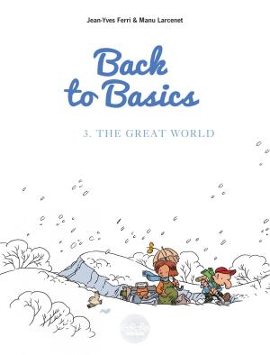 Cover of the book Back to basics - Volume 3 - The Great World by José Pablo García, José Pablo García
