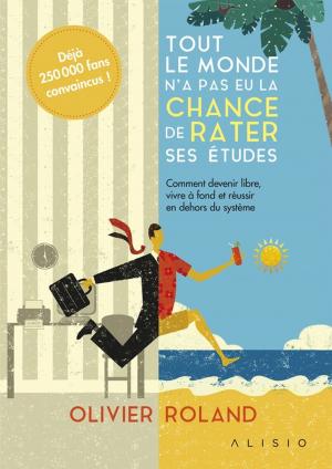 Cover of the book Tout le monde n'a pas eu la chance de rater ses études by Jean-Claude Martin