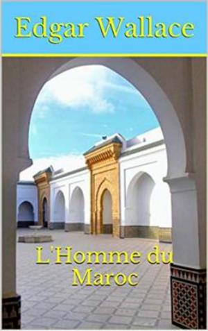 Cover of the book L'Homme du Maroc by Edgar WALLACE