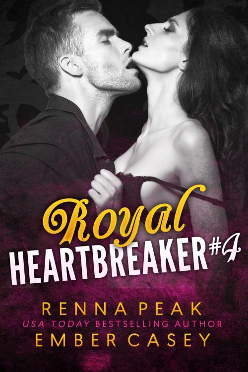 Cover of the book Royal Heartbreaker #4 by Ember Casey, Renna Peak, Casey Peak Publishing, LLC