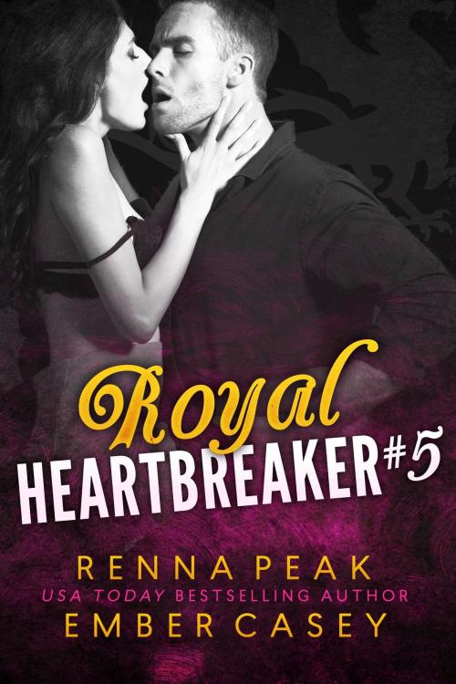 Cover of the book Royal Heartbreaker #5 by Ember Casey, Renna Peak, Casey Peak Publishing, LLC