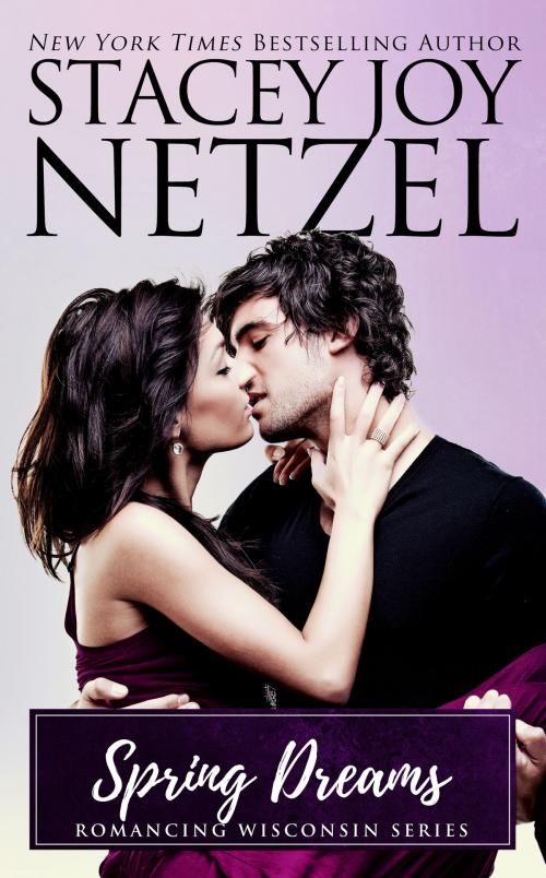 Cover of the book Spring Dreams (Romancing Wisconsin - 11) by Stacey Joy Netzel, Stacey Joy Netzel