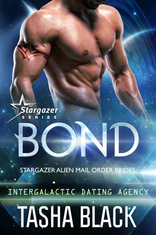 Cover of the book Bond: Stargazer Alien Mail Order Brides #1 (Intergalactic Dating Agency) by Tasha Black, 13th Story Press