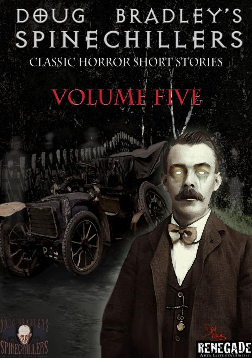 Cover of the book Spinechillers Volume 5 by Edgar Allan Poe, Ambrose Bierce, Arthur Conan Doyle, Renegade Arts Entertainment