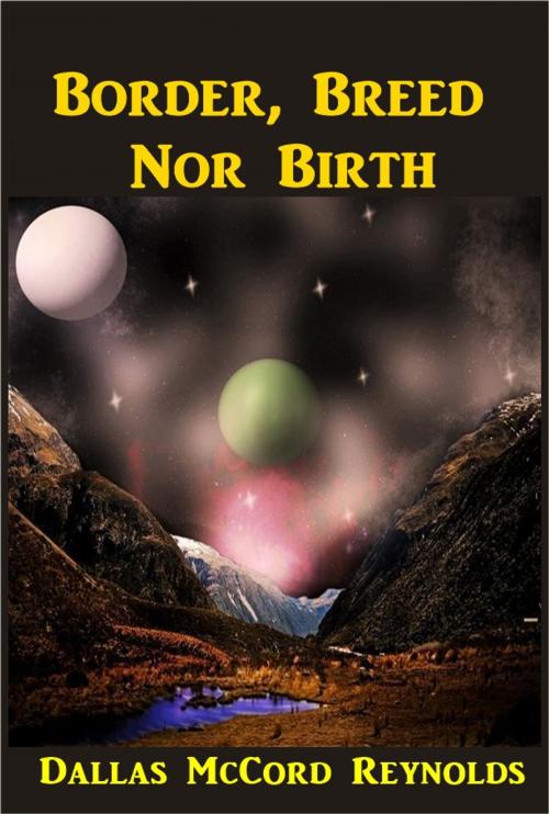Cover of the book Border, Breed, Nor Birth by Dallas McCord Reynolds, Green Bird Press