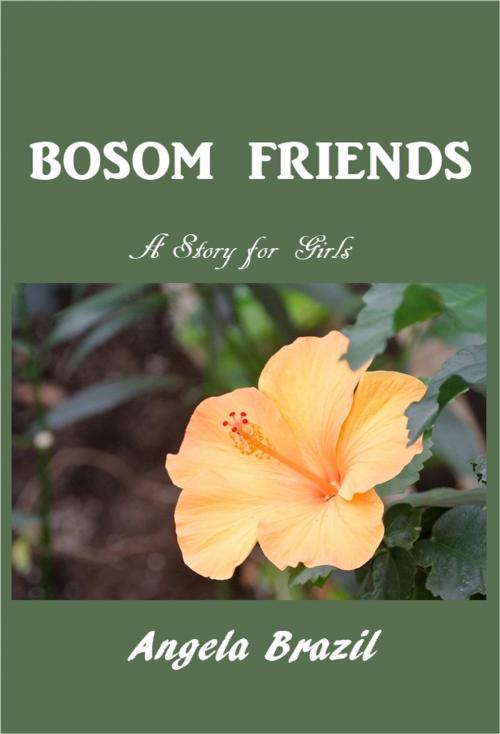 Cover of the book Bosom Friends by Angela Brazil, Green Bird Press