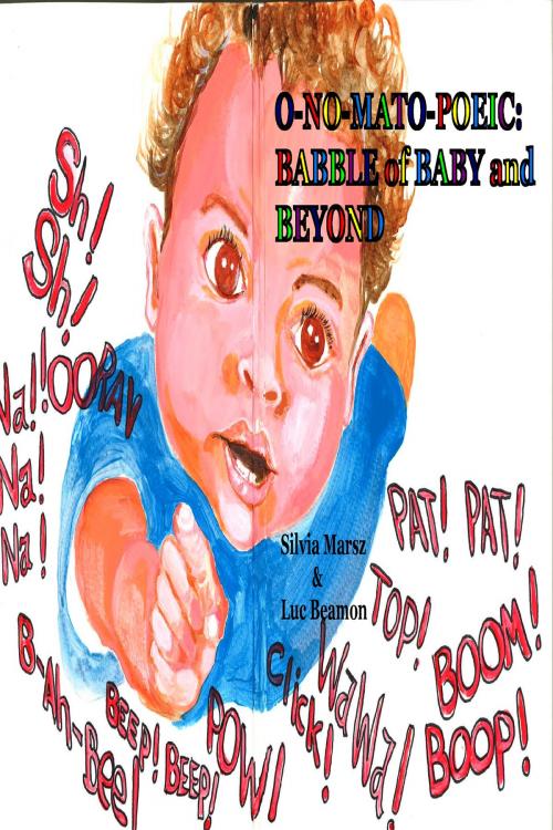 Cover of the book O-NO-MATO-POEIC: BABBLE of BABY and BEYOND by Silvia Marsz, Silvia Marsz