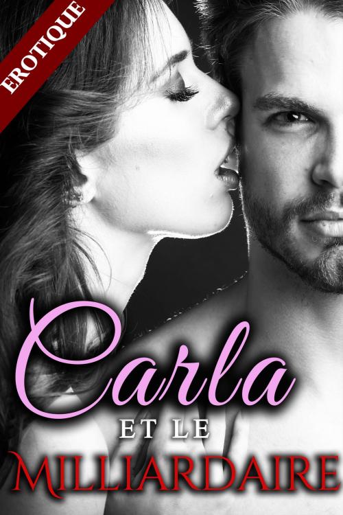 Cover of the book Carla et le Milliardaire by Analia Noir, Analia Noir