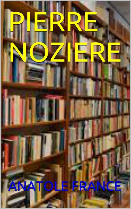 Cover of the book pierre noziere by anatole  france, patrick goualard