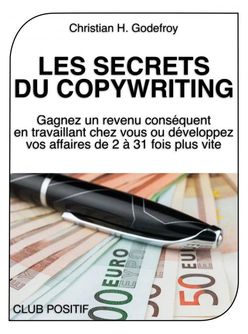Cover of the book Les Secrets du Copywriting by Christian H. Godefroy, Club Positif
