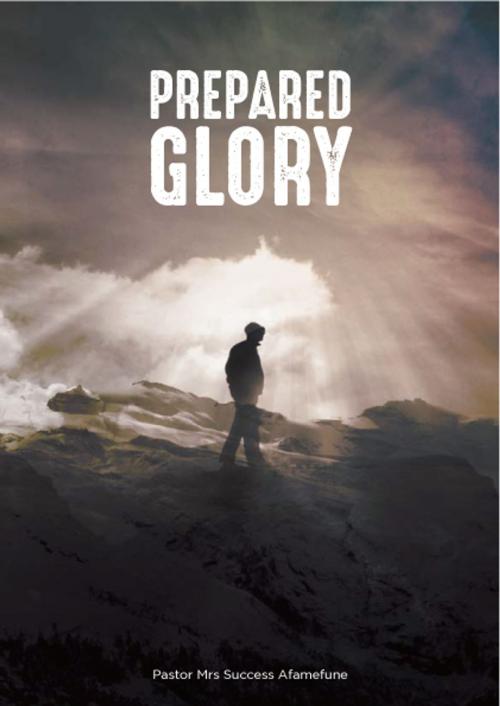 Cover of the book Prepared Glory by Pastor Success Afamefune, Pastor Success Afamefune