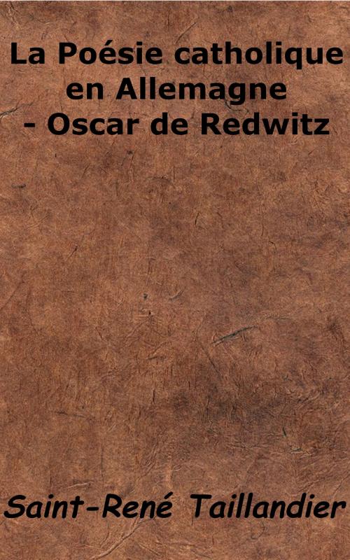 Cover of the book La Poésie catholique en Allemagne - Oscar de Redwitz by Saint-René Taillandier, KKS