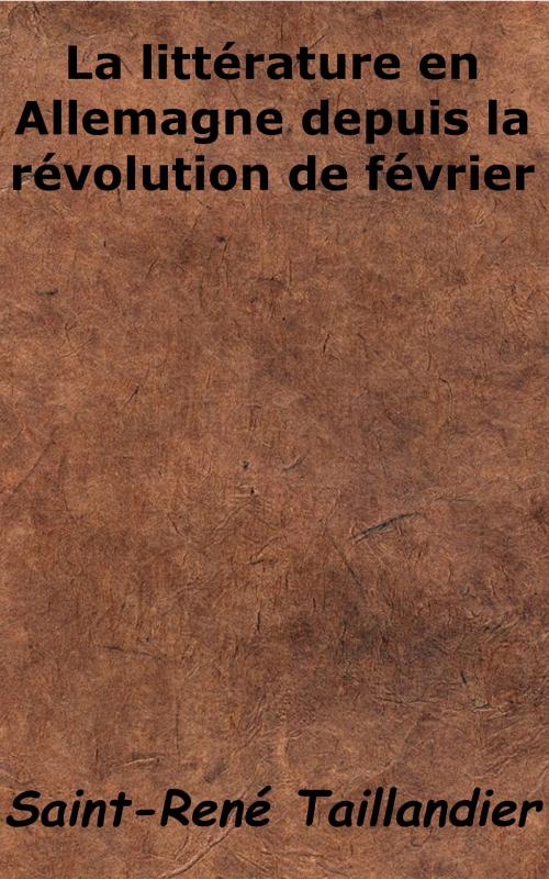 Cover of the book La Littérature en Allemagne depuis la révolution de février by Saint-René Taillandier, KKS