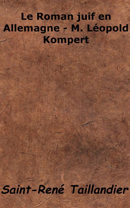 Cover of the book Le Roman juif en Allemagne - M. Léopold Kompert by Saint-René Taillandier, KKS