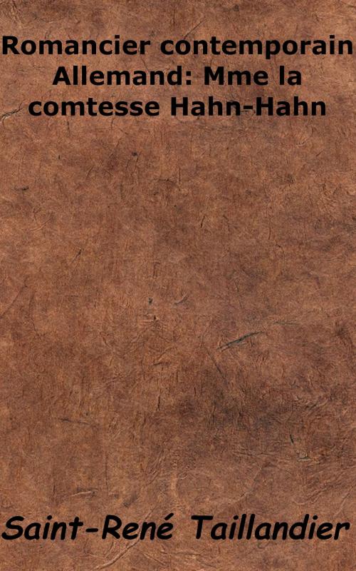 Cover of the book Romancier contemporain Allemand : Mme la Comtesse Hahn-Hahn by Saint-René Taillandier, KKS