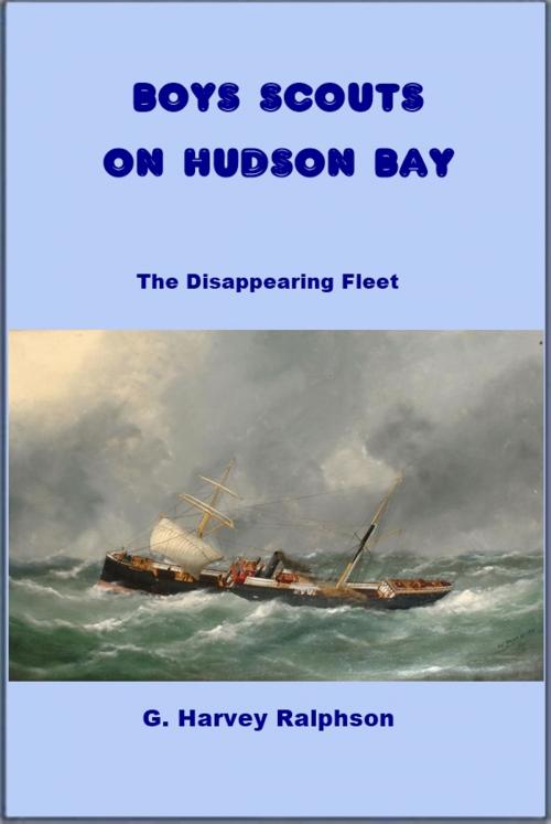Cover of the book Boys Scouts on Hudson Bay by G. Harvey Ralphson, Green Bird Press