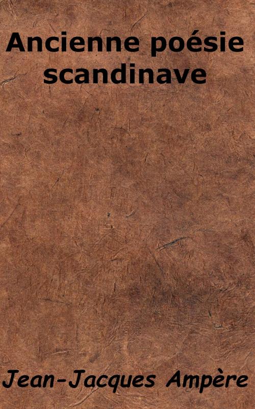 Cover of the book Ancienne poésie scandinave by Jean-Jacques Ampère, KKS