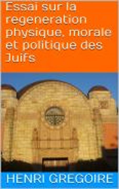 Cover of the book Essai sur la regeneration physique, morale et politique des Juifs by Henri Grégoire, HF