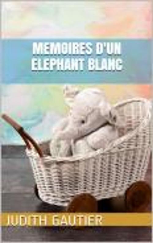 Cover of the book Memoires d'un Elephant blanc by Judith Gautier, HF