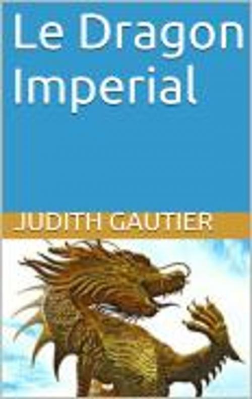 Cover of the book Le Dragon Imperial by Judith Gautier, HF